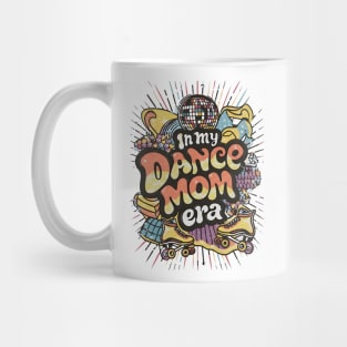 Happy Mom Dance Lover Groovy In My Dance Mom Era Mug